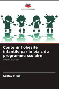 Produktbild: Contenir l'ob&eacute;sit&eacute; infantile par le biais du programme scolaire