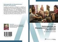 Produktbild: Heterogenit&auml;t im Klassenzimmer - Ans&auml;tze und Chancen