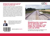 Produktbild: Modelizaci&oacute;n conjunta de la elecci&oacute;n del lugar de trabajo y del hogar Un estudio de caso de GTHA