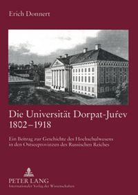 Produktbild: Die Universit&auml;t Dorpat-Juŕev 1802-1918