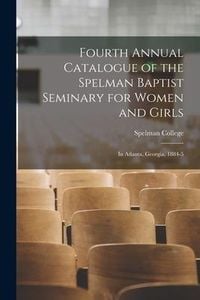Produktbild: Fourth Annual Catalogue of the Spelman Baptist Seminary for Women and Girls