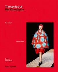 Produktbild: The Genius of Rei Kawakubo: The woman who founded Comme des Garcons