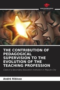 Produktbild: The Contribution Of Pedagogical Supervision To The Evolution Of The Teaching Profession
