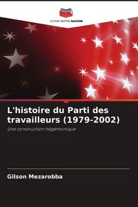 Produktbild: L'histoire du Parti des travailleurs (1979-2002)