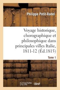 Produktbild: Voyage Historique, Chorographique Et Philosophique Dans Les Principales Villes de l'Italie Tome 1