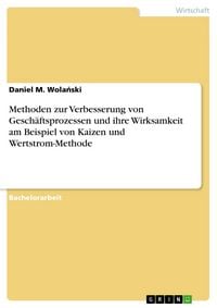 Produktbild: Methoden zur Verbesserung von Gesch&auml;ftsprozessen und ihre Wirksamkeit am Beispiel von Kaizen und Wertstrom-Methode