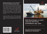 Produktbild: Efekt Bauschingera w rurach stalowych API X70 do przewodzenia ropy i gazu