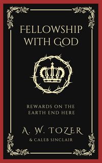 Produktbild: Fellowship with God: Rewards on the Earth End Here
