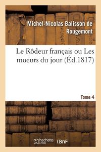 Produktbild: Le R&ocirc;deur fran&ccedil;ais ou Les moeurs du jour. Tome 4