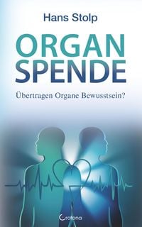 Produktbild: Organspende: &Uuml;bertragen Organe Bewusstsein?