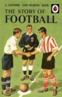 Produktbild: Southgate, V: The Story of Football: A Ladybird 'Easy-Readin