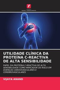 Produktbild: Utilidade Cl&iacute;nica Da Prote&iacute;na C-Reactiva De Alta Sensibilidade