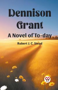 Produktbild: Dennison Grant A Novel Of To-Day