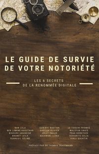 Produktbild: Le guide de survie de votre notori&eacute;t&eacute; - Les 6 secrets de la renom&eacute;e digitale
