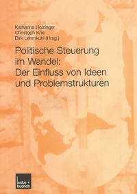 Produktbild: Politische Steuerung im Wandel: Der Einfluss von Ideen und Problemstrukturen
