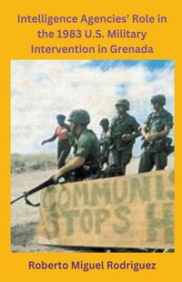 Produktbild: Intelligence Agencies' Role in the 1983 U.S. Military Intervention in Grenada