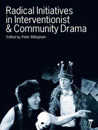 Produktbild: Radical Initiatives in Interventionist & Community Drama