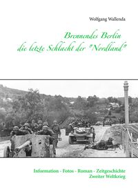 Bild vom Artikel Brennendes Berlin - die letzte Schlacht der "Nordland" vom Autor Wolfgang Wallenda