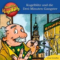 Produktbild: Kommissar Kugelblitz, Kommissar Kugelblitz und die Drei-Minuten-Gangster