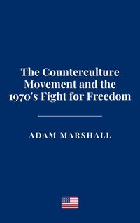 Produktbild: The Counterculture Movement and the 1970's Fight for Freedom
