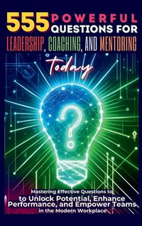 Produktbild: 555 Powerful Questions for Leadership, Coaching, and Mentoring Today