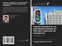 Produktbild: Control semaf&oacute;rico con anticipaci&oacute;n basada en GPS para veh&iacute;culos de emergencia