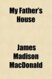 Produktbild: My Father's House; Or, the Heaven of the Bible, a Book of Consolation