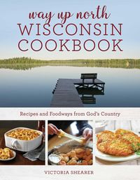 Produktbild: Way Up North Wisconsin Cookbook