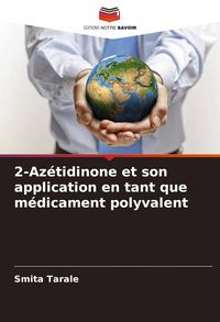 Produktbild: 2-Az&eacute;tidinone et son application en tant que m&eacute;dicament polyvalent
