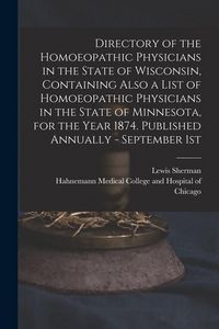 Produktbild: Directory of the Homoeopathic Physicians in the State of Wisconsin, Containing Also a List of Homoeopathic Physicians in the State of Minnesota, for t