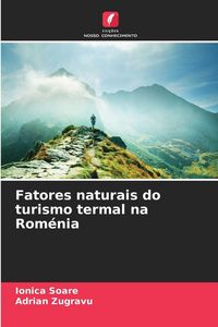 Produktbild: Fatores naturais do turismo termal na Rom&eacute;nia