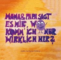 Produktbild: Mama & Papa, sagt es mir, wo komm' ich nur wirklich her?