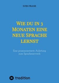 Produktbild: Wie du in 3 Monaten eine neue Sprache lernst