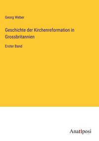 Produktbild: Geschichte der Kirchenreformation in Grossbritannien