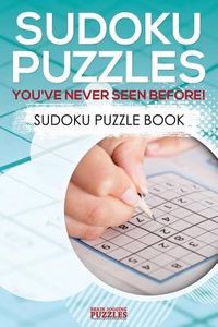 Produktbild: Sudoku Puzzles You've Never Seen Before! Sudoku Puzzle Book