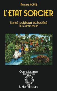 Produktbild: L'Etat sorcier : sant&eacute; publique et soci&eacute;t&eacute; au Cameroun