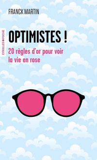 Produktbild: Optimistes ! : 20 r&egrave;gles d'or pour voir la vie en rose