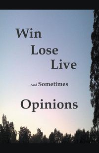 Produktbild: Win Lose Live And Sometimes Opinions