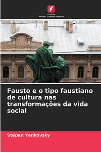 Produktbild: Fausto e o tipo faustiano de cultura nas transforma&ccedil;&otilde;es da vida social