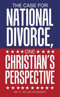 Produktbild: The Case For National Divorce, One Christian's Perspective
