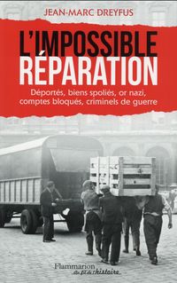Produktbild: L'impossible r&eacute;paration: d&eacute;port&eacute;s, bien spoli&eacute;s, or nazi ...
