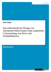 Produktbild: Das erl&ouml;sorientierte Design von Freemium-Online-Games. Eine empirische Untersuchung von Preis- und Produktfaktoren