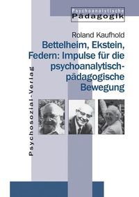 Produktbild: Bettelheim, Ekstein, Federn: Impulse f&uuml;r die psychoanalytisch-p&auml;dagogische Bewegung