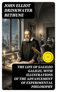 Produktbild: The Life of Galileo Galilei, with Illustrations of the Advancement of Experimental Philosophy