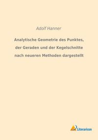 Produktbild: Analytische Geometrie des Punktes, der Geraden und der Kegelschnitte nach neueren Methoden dargestellt