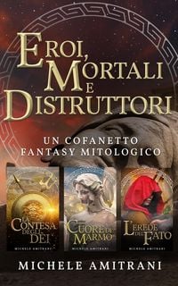 Produktbild: Eroi, Mortali e Distruttori (Le cronistorie mitologiche, #3)