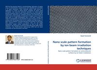Produktbild: Nano scale pattern formation by ion beam irradiation techniques