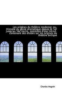 Produktbild: Magnin, C: Origines du th&eacute;&acirc;tre moderne; ou, Histoire du g&eacute;ni