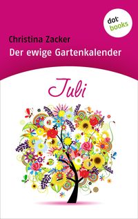 Bild vom Artikel Der ewige Gartenkalender - Band 7: Juli vom Autor Christina Zacker