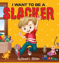 Produktbild: I Want to Be a Slacker